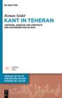 Image for Kant in Teheran: Anfange, Ansatze und Kontexte der Kantrezeption in iran