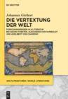 Image for Die Vertextung der Welt: Forschungsreisen als Literatur bei Georg Forster, Alexander von Humboldt und Adelbert von Chamisso