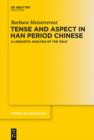 Image for Tense and Aspect in Han Period Chinese: A Linguistic Analysis of the &#39;Shiji&#39;