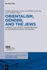 Image for Orientalism, Gender, and the Jews: Literary and Artistic Transformations of European National Discourses