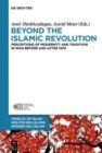 Image for Beyond the Islamic Revolution  : perceptions of modernity and tradition in Iran before and after 1979