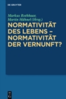 Image for Normativitat des Lebens - Normativitat der Vernunft?
