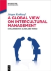 Image for A Global View on Intercultural Management : Challenges in a Globalized World