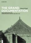 Image for The grand documentation: Ernst Boerschmann and Chinese religious architecture (1906-1931)