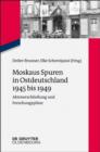 Image for Moskaus Spuren in Ostdeutschland 1945 bis 1949: Aktenerschliessung und Forschungsplane