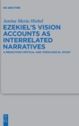 Image for Ezekiel&#39;s vision accounts as interrelated narratives  : a redaction-critical and theological study