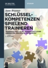 Image for Schlèusselkompetenzen spielend trainieren: Teamspiele von A-Z mit wissenschaftlicher Hinfèuhrung, Geschichte, Hintergrund