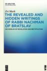 Image for The revealed and hidden writings of Rabbi Nachman of Bratslav: his worlds of revelation and rectification