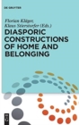 Image for Diasporic Constructions of Home and Belonging