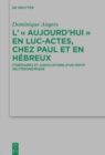 Image for L&#39;&quot;aujourd&#39;hui&quot; en Luc-Actes, chez Paul et en Hâebreux  : itinâeraires et associations d&#39;un motif deutâeronomique