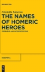 Image for The names of Homeric heroes  : problems and interpretations