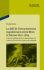 Image for Le defi de l&#39;enracinement napoleonien entre Rhin et Meuse 1810-1814: Etude transnationale de l&#39;opinion publique dans les departements de la Roer (A : 107