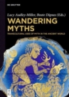 Image for Wandering Myths : Transcultural Uses of Myth in the Ancient World