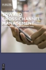 Image for Toward Cross-Channel Management : A Comprehensive Guide for Retail Firms