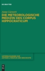 Image for Die meteorologische Medizin des Corpus Hippocraticum