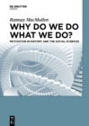 Image for Why Do We Do What We Do?: Motivation in History and the Social Sciences