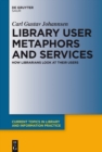 Image for Library User Metaphors and Services: How Librarians Look at Their Users