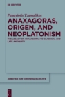 Image for Anaxagoras, Origen, and Neoplatonism: the legacy of Anaxagoras to classical and late antiquity