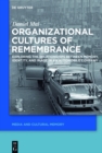 Image for Organizational cultures of remembrance: exploring the relationships between memory, identity, and image in an automobile company