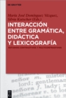 Image for Interaccion entre gramatica, didactica y lexicografia: Estudios contrastivos y multicontrastivos