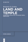 Image for Land and Temple: Field Sacralization and the Agrarian Priesthood of Second Temple Judaism