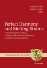 Image for Perfect Harmony and Melting Strains: Transformations of Music in Early Modern Culture Between Sensibility and Abstraction