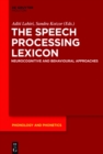 Image for The speech processing lexicon: neurocognitive and behavioural approaches