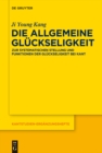Image for Die allgemeine Gluckseligkeit: Zur systematischen Stellung und Funktionen der Gluckseligkeit bei Kant