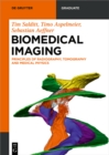 Image for Biomedical Imaging: Principles of Radiography, Tomography and Medical Physics