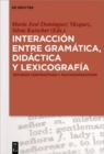Image for Interaccion entre gramatica, didactica y lexicografia : Estudios contrastivos y multicontrastivos