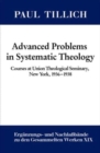 Image for Advanced problems in systematic theology  : courses at Union Theological Seminary, New York, 1936-1938