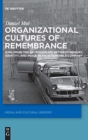 Image for Organizational cultures of remembrance  : exploring the relationships between memory, identity, and image in an automobile company