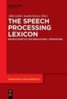 Image for The speech processing lexicon  : neurocognitive and behavioural approaches