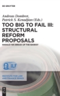 Image for Too big to fail III  : structural reform proposals