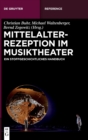Image for Mittelalterrezeption Im Musiktheater : Ein Stoffgeschichtliches Handbuch