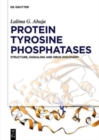Image for Protein Tyrosine Phosphatases : Structure, Signaling and Drug Discovery