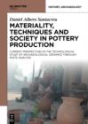 Image for Materiality, Techniques and Society in Pottery Production: The Technological Study of Archaeological Ceramics through Paste Analysis