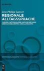 Image for Regionale Alltagssprache : Theorie, Methodologie Und Empirie Einer Gebrauchsbasierten Areallinguistik