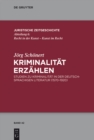 Image for Kriminalitat erzahlen: Studien zu Kriminalitat in der deutschsprachigen Literatur (1570-1920)