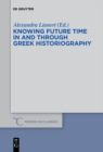 Image for Knowing future time in and through Greek historiography
