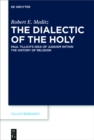 Image for The dialectic of the holy: Paul Tillich&#39;s idea of Judaism within the history of religion
