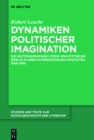 Image for Dynamiken politischer Imagination: Die deutschsprachige Utopie von Stifter bis Doblin in ihren internationalen Kontexten, 1848-1930