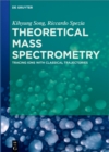 Image for Theoretical Mass Spectrometry: Tracing Ions With Classical Trajectories