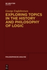 Image for Exploring Topics in the History and Philosophy of Logic : volume 67