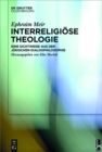 Image for Interreligiose Theologie: Eine Sichtweise aus der judischen Dialogphilosophie