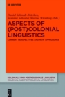 Image for Aspects Of (Post)colonial Linguistics: Current Perspectives and New Approaches : Volume 9