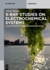 Image for X-Ray Studies on Electrochemical Systems : Synchrotron Methods for Energy Materials