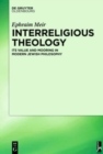 Image for Interreligious theology  : its value and mooring in modern Jewish philosophy