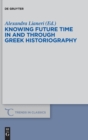Image for Knowing future time in and through Greek historiography