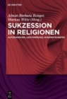 Image for Sukzession in Religionen : Autorisierung, Legitimierung, Wissenstransfer